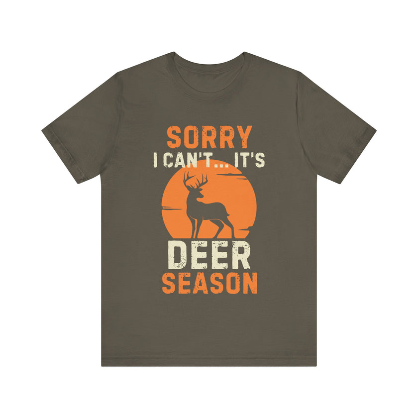 Sorry I Can’t… It’s Deer Season - Funny Hunting T-Shirt