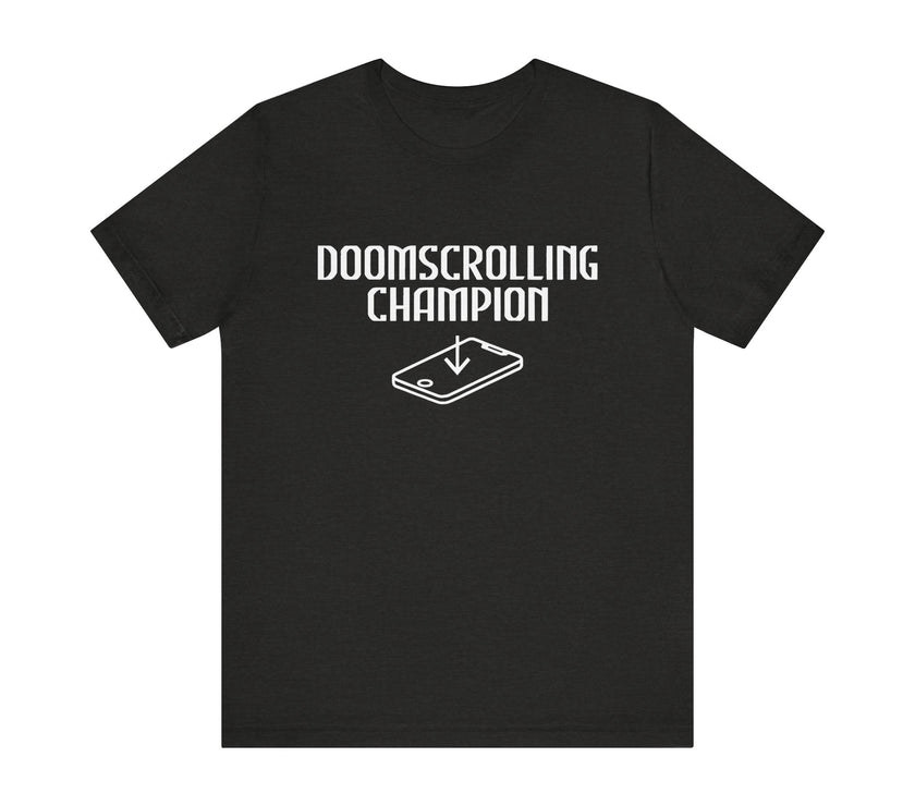 Doomscrolling Champion - Funny Social Media T-Shirt