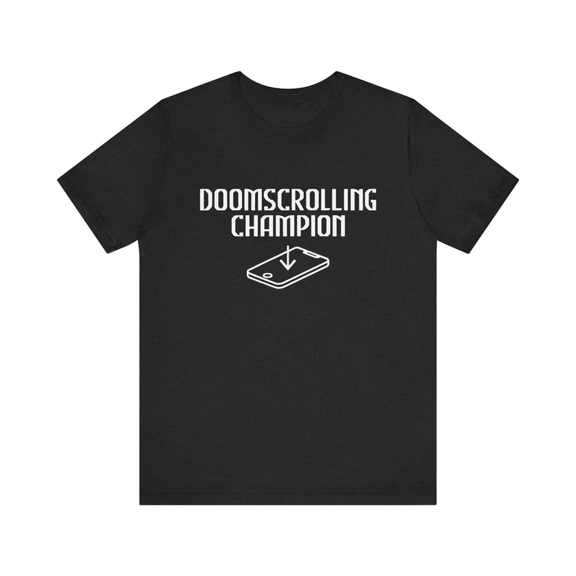 Doomscrolling Champion - Funny Social Media T-Shirt