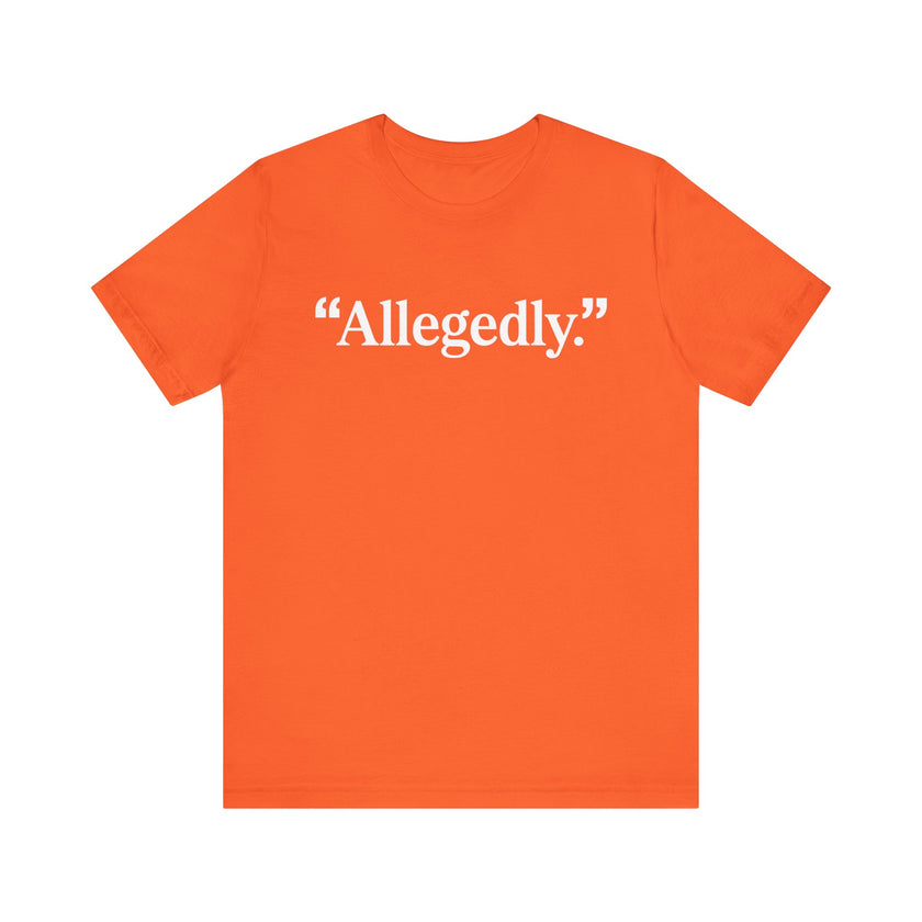 "Allegedly." - Minimalist Funny T-Shirt