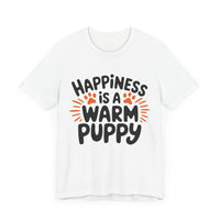 Happiness is a Warm Puppy - Adorable Dog Lovers T-Shirt