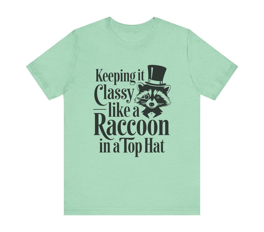 Keeping It Classy Like a Raccoon in a Top Hat - Funny and Quirky Unisex T-Shirt