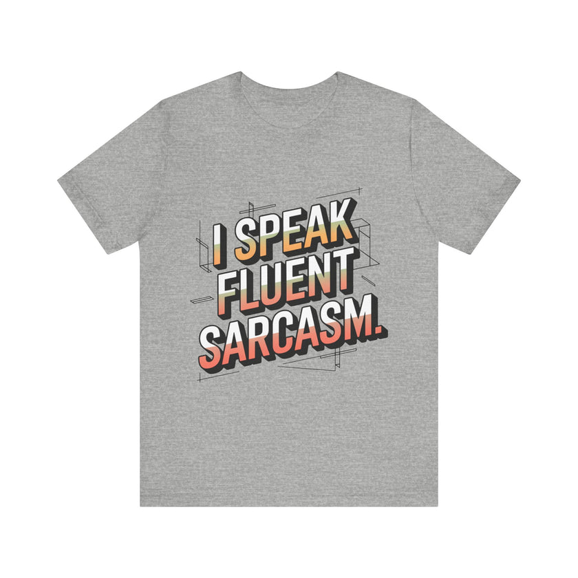 Fluent in Sarcasm: Witty T-Shirt