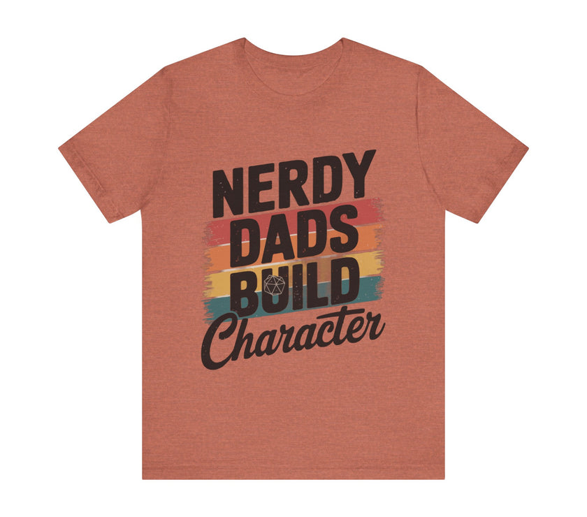 Nerdy Dads Build Character - Funny Father’s Day T-Shirt