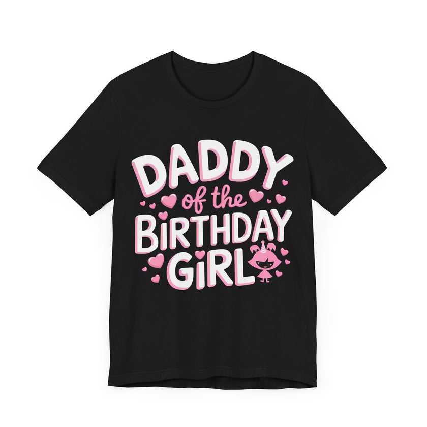 Daddy of the Birthday Girl - Cute Celebration T-Shirt