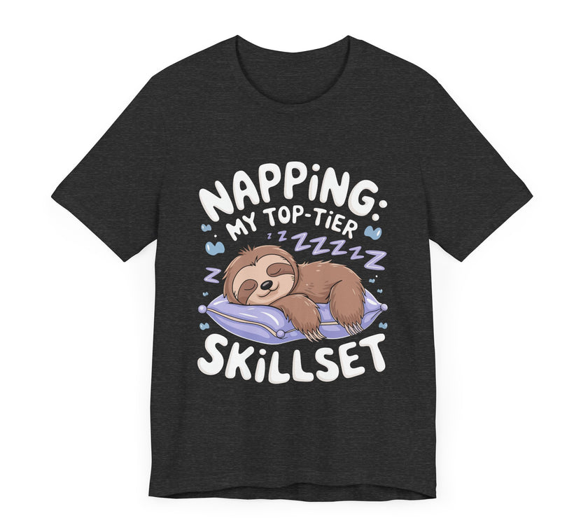 Napping: My Top-Tier Skillset - Funny Sloth T-Shirt