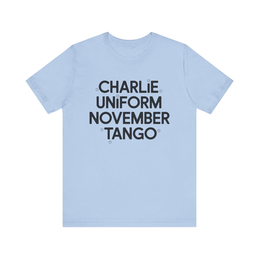 Charlie Uniform November Tango - Funny Military-Inspired T-Shirt