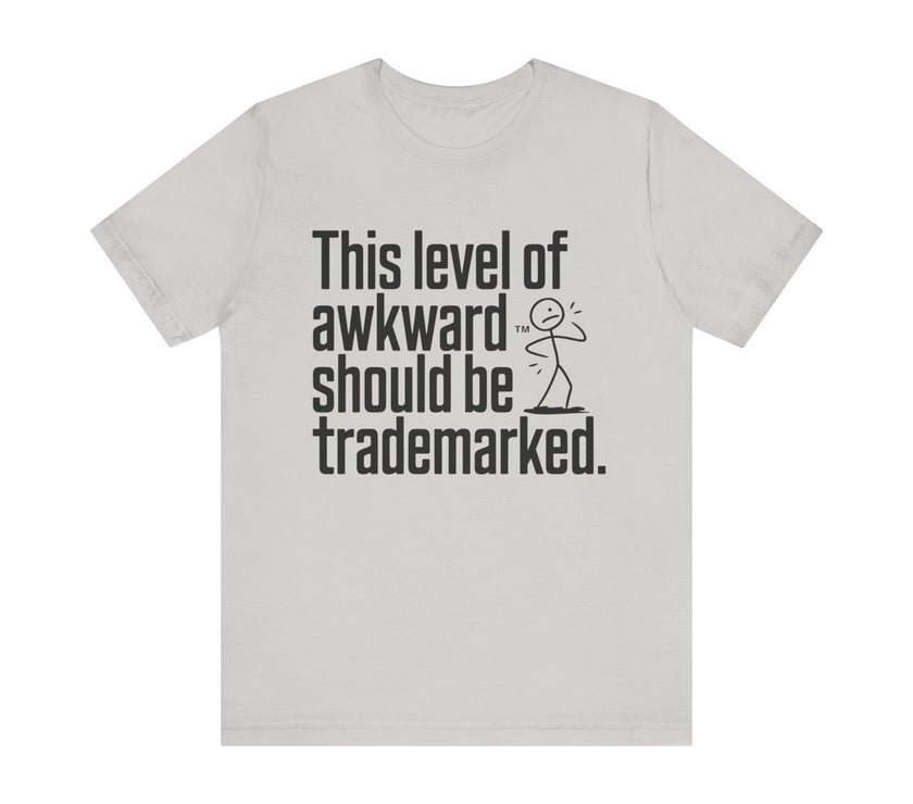 This Level of Awkward Should Be Trademarked - Funny and Relatable Unisex T-Shirt