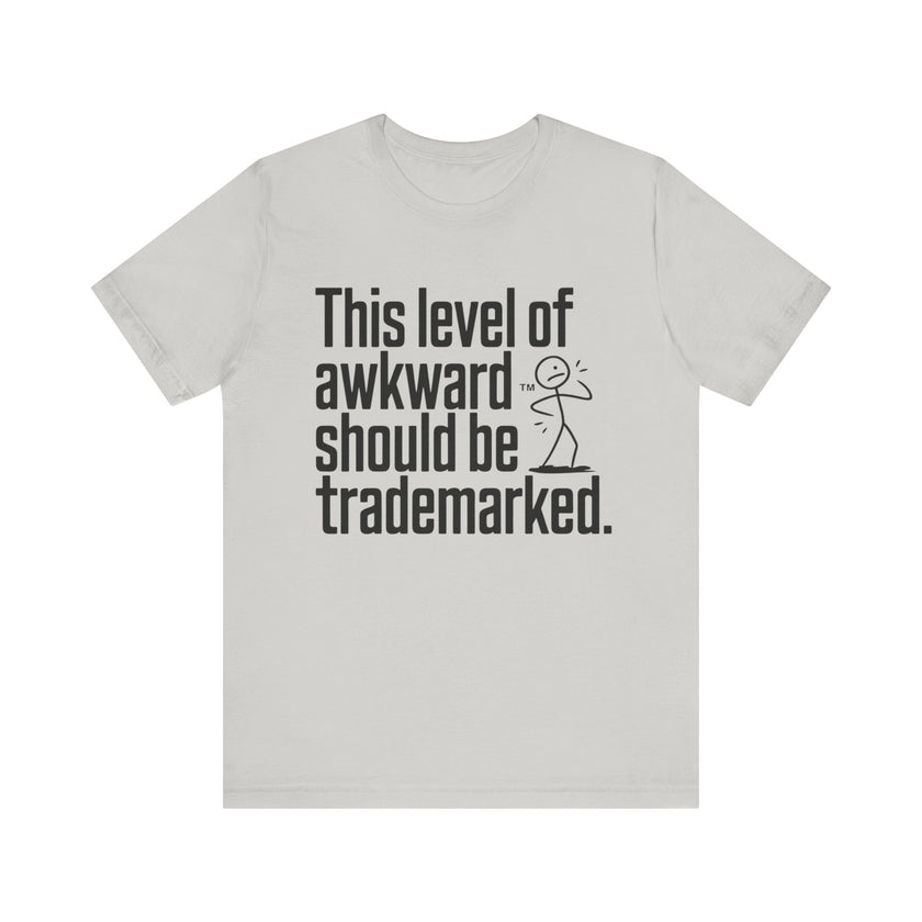 This Level of Awkward Should Be Trademarked - Funny and Relatable Unisex T-Shirt