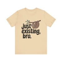 Just Existing Bro Sloth Lazy Humor T-Shirt