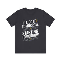 I'll Do It Tomorrow T-Shirt - Witty Procrastinator's Humor