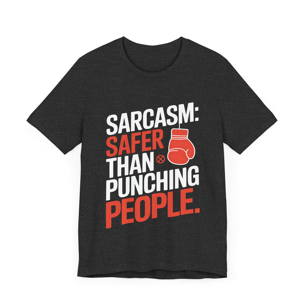 Sarcasm: Safer Than Punching People - Funny and Sarcastic T-shirt