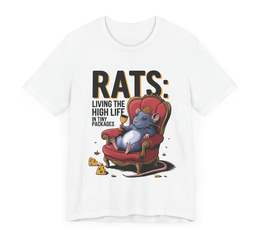 Rats: Living the High Life in Tiny Packages - Funny Rodent Lovers T-Shirt