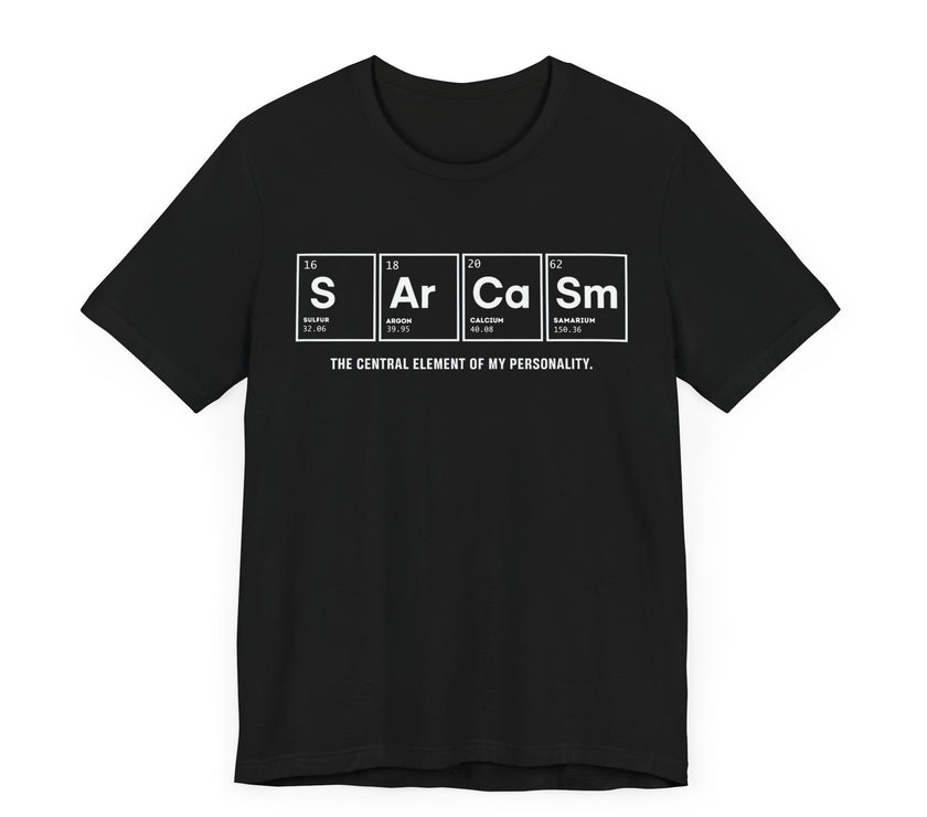 Sarcasm - The Element of My Personality (Periodic Table) T-Shirt