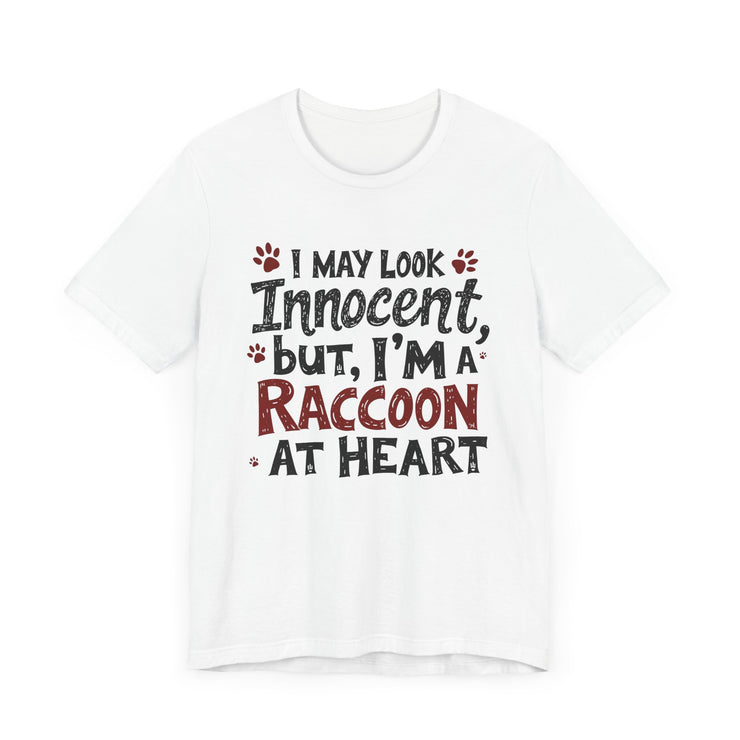 I May Look Innocent, But I'm a Raccoon at Heart - Funny Raccoon T-Shirt