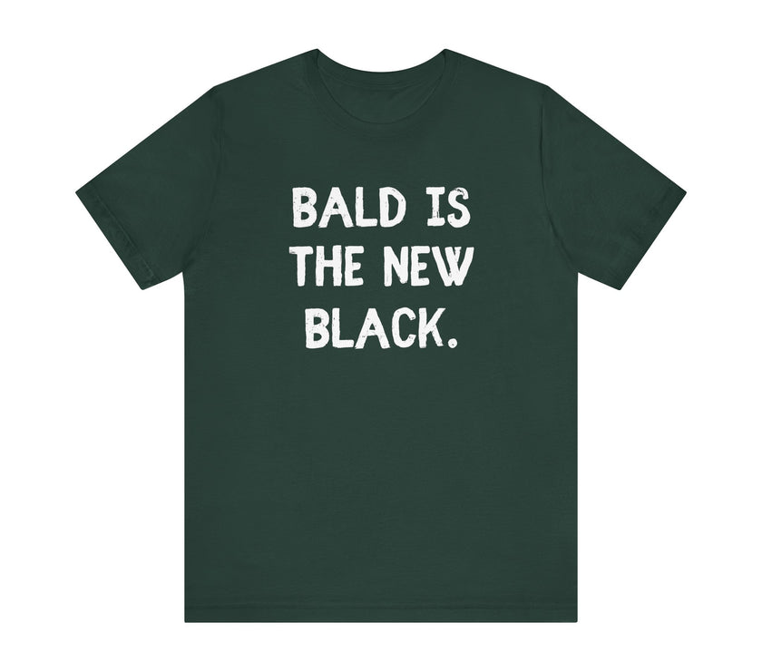 Bald is the New Black - Funny Bald Dad T-Shirt