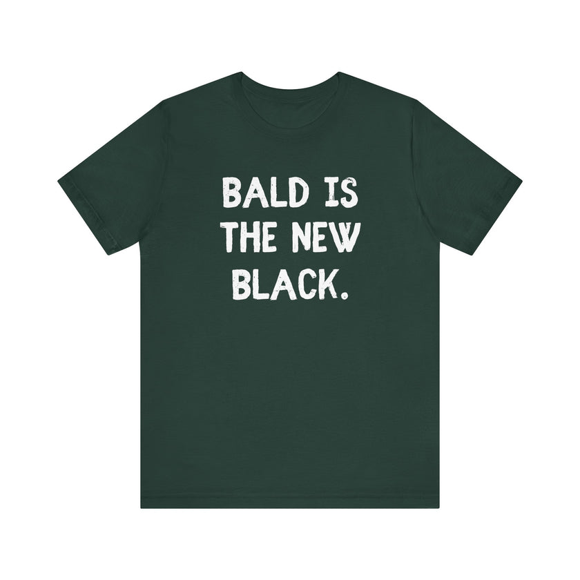 Bald is the New Black - Funny Bald Dad T-Shirt