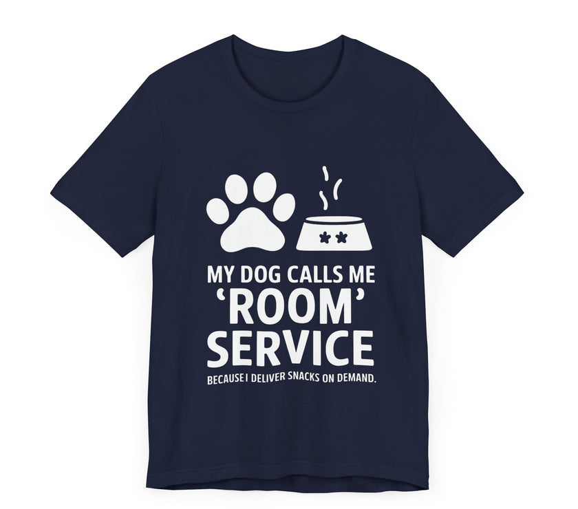 My Dog Calls Me Room Service T-Shirt