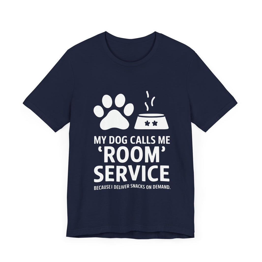 My Dog Calls Me Room Service T-Shirt