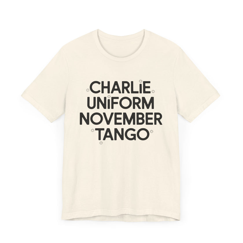 Charlie Uniform November Tango - Funny Military-Inspired T-Shirt