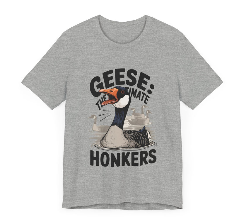 Geese: The Ultimate Honkers - Funny Bird Lover T-Shirt