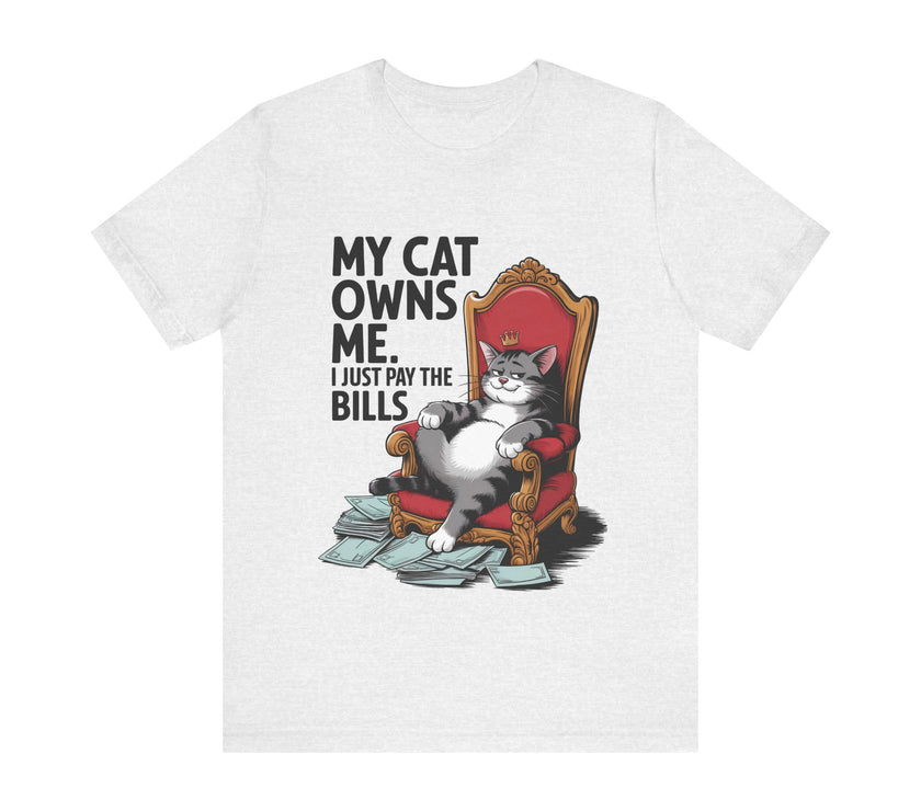 My Cat Owns Me, I Just Pay the Bills - Funny Black Cat T-shirt