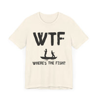 WTF: Where’s the Fish - Funny Fishing T-Shirt