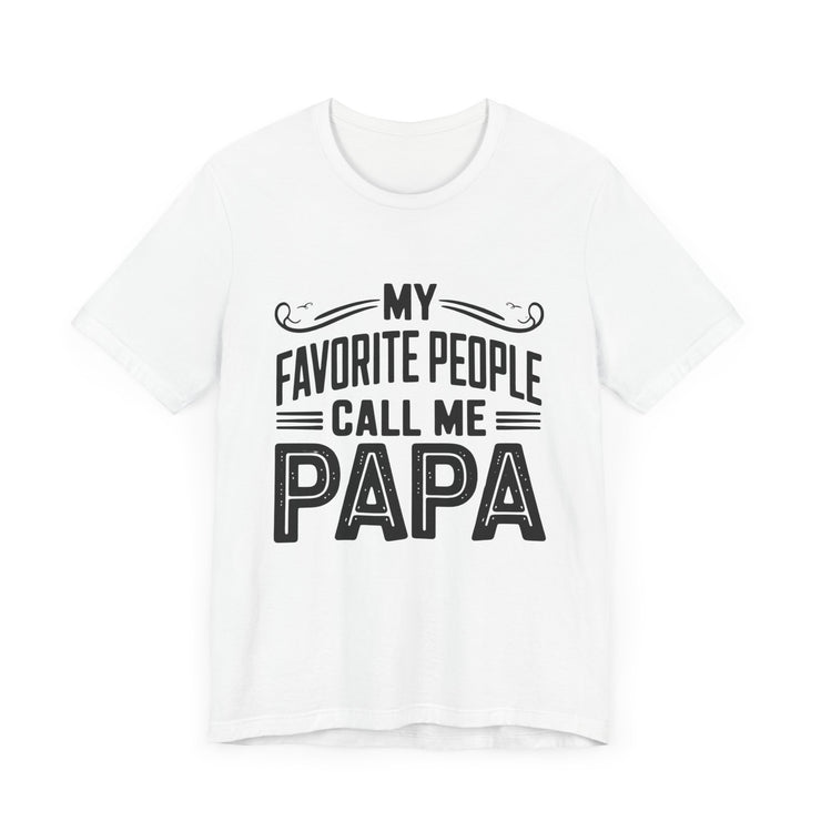 My Favorite People Call Me Papa - Proud Grandparent T-Shirt