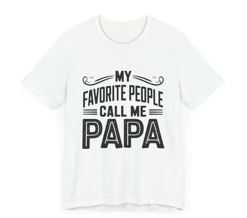 My Favorite People Call Me Papa - Proud Grandparent T-Shirt