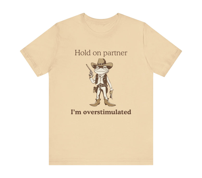 "Overstimulated Cowboy Frog" T-Shirt