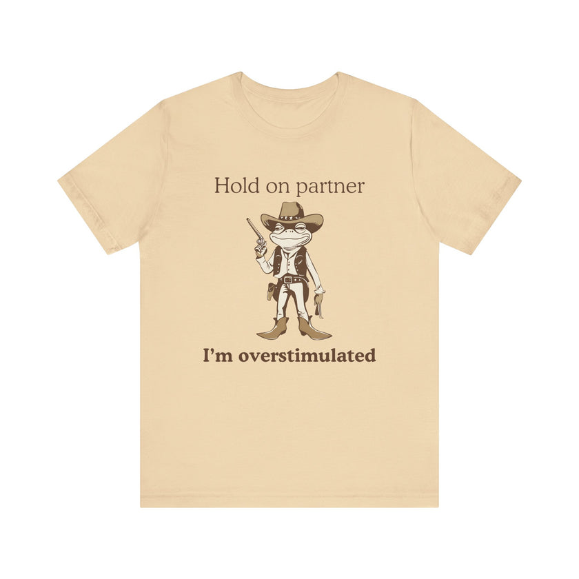 "Overstimulated Cowboy Frog" T-Shirt