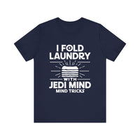 I Fold Laundry with Jedi Mind Tricks - Funny T-Shirt