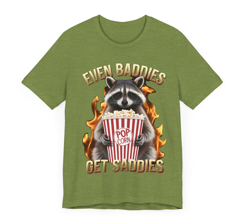 Even Baddies Get Saddies - Funny Raccoon