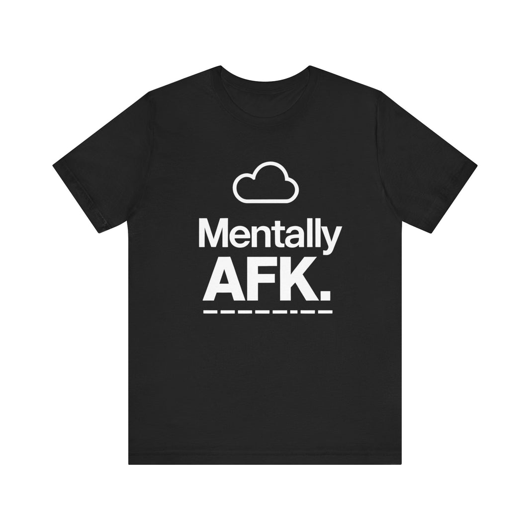 Mentally AFK - Funny Gamer T-Shirt