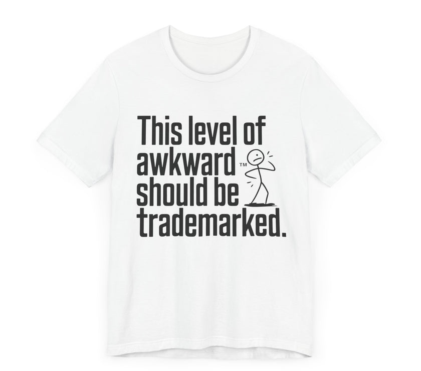 This Level of Awkward Should Be Trademarked - Funny and Relatable Unisex T-Shirt