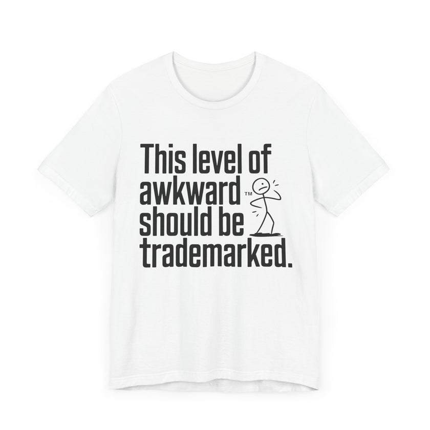 This Level of Awkward Should Be Trademarked - Funny and Relatable Unisex T-Shirt