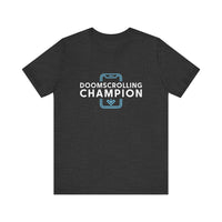 Funny Doomscrolling Champion - Social Media Addict T-Shirt