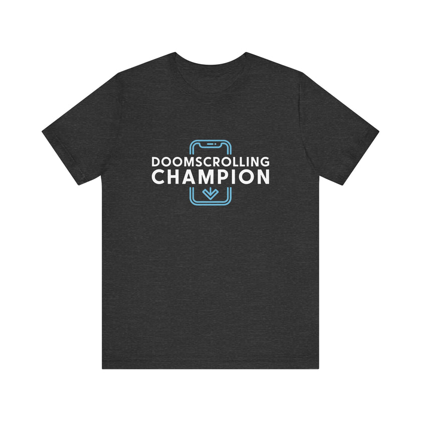 Funny Doomscrolling Champion - Social Media Addict T-Shirt