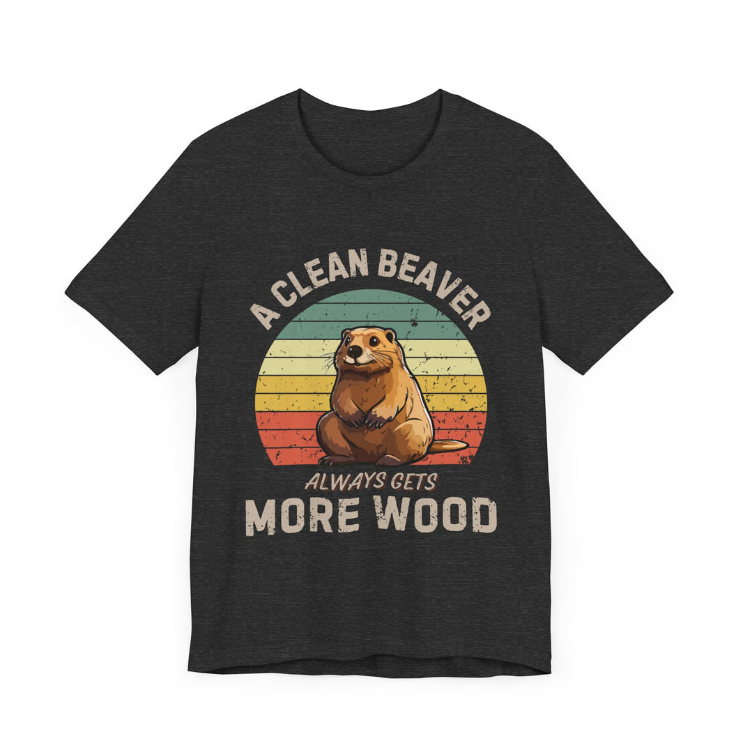 A Clean Beaver Always Gets More Wood - Funny Pun