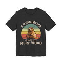 A Clean Beaver Always Gets More Wood - Funny Pun