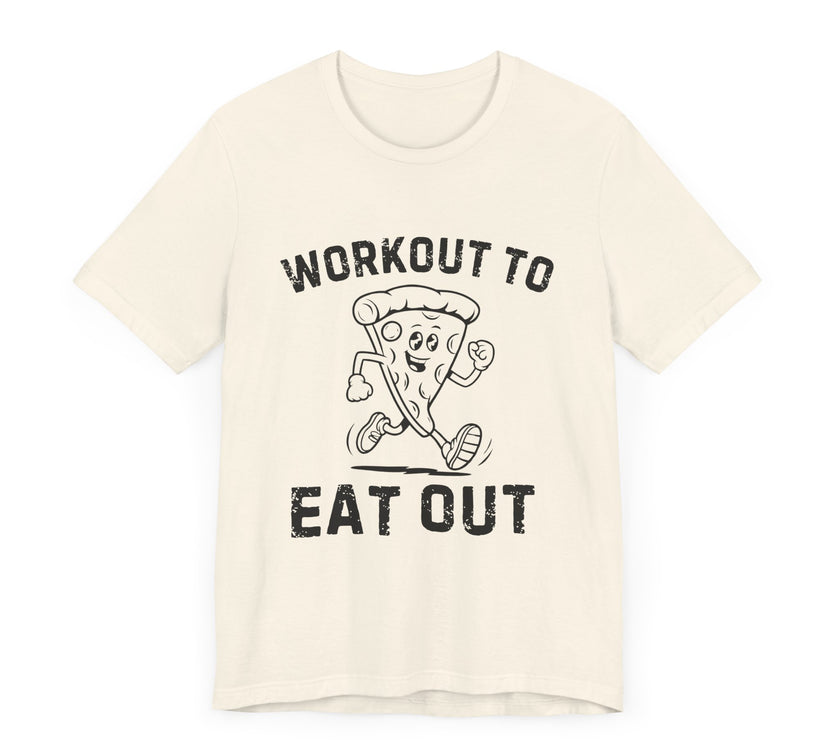 Workout to Eat Out - Funny Exercise Pun Pizza Lover