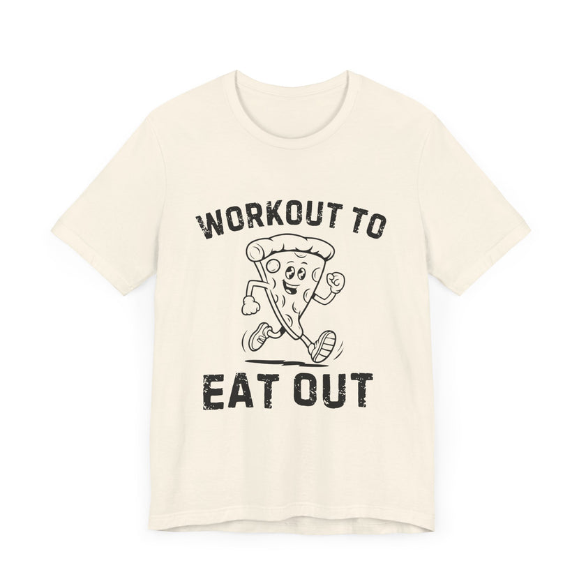 Workout to Eat Out - Funny Exercise Pun Pizza Lover