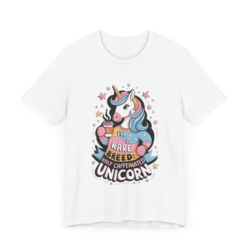 I'm A Rare Breed: Half Caffeinated Unicorn - Funny Coffee Lover T-Shirt