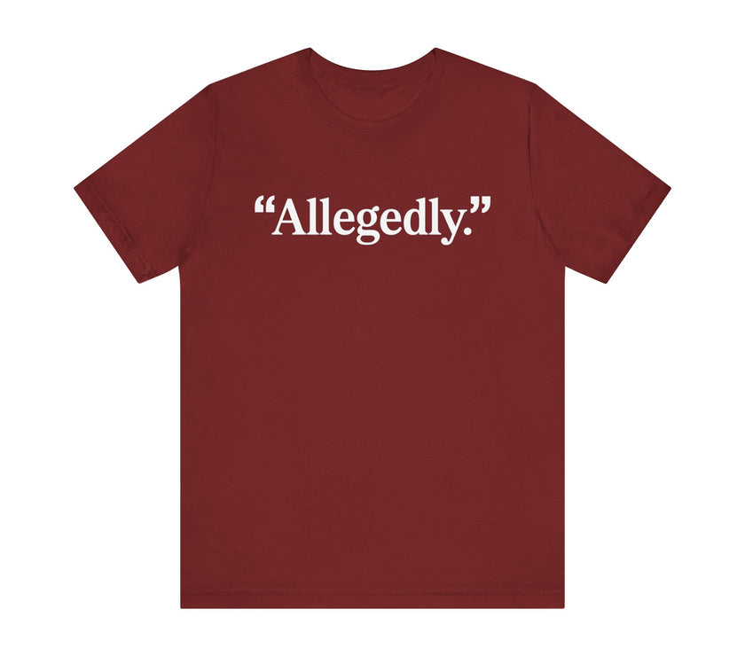 "Allegedly." - Minimalist Funny T-Shirt