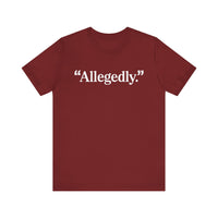 "Allegedly." - Minimalist Funny T-Shirt