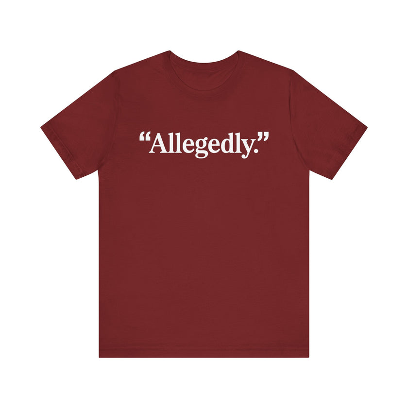 "Allegedly." - Minimalist Funny T-Shirt