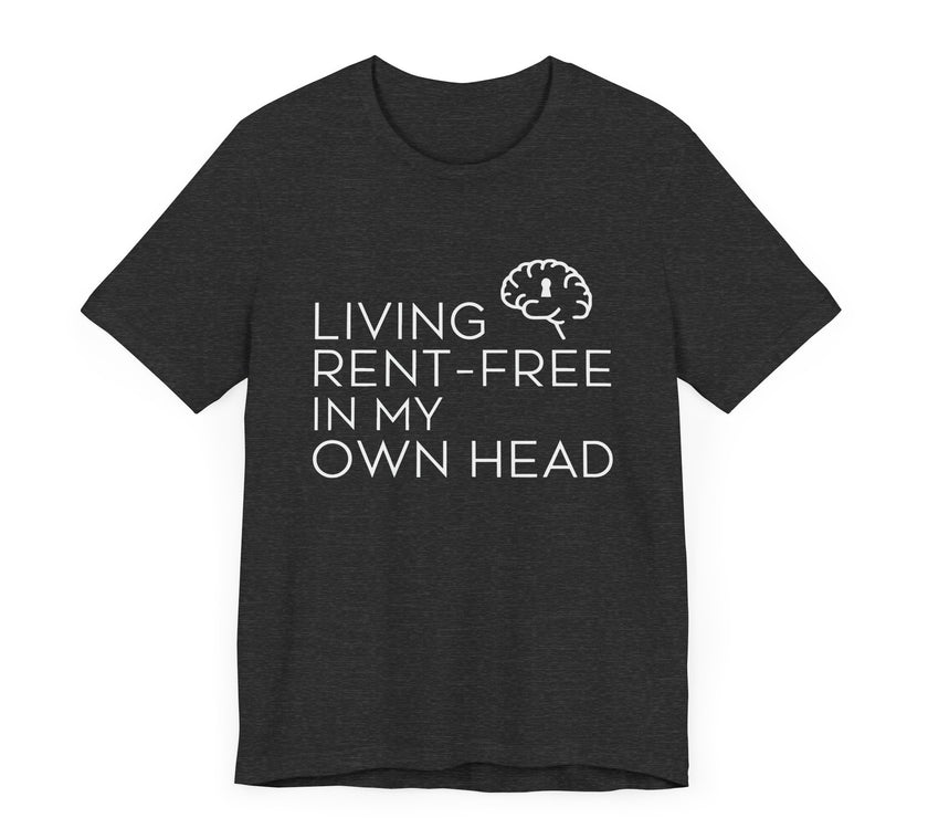 Living Rent-Free In My Own Head - Funny Overthinking T-Shirt