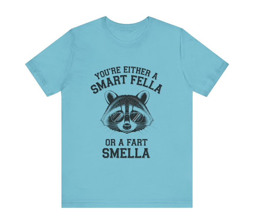 You’re Either a Smart Fella or a Fart Smella - Funny Raccoon T-Shirt