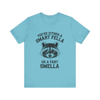 You’re Either a Smart Fella or a Fart Smella - Funny Raccoon T-Shirt