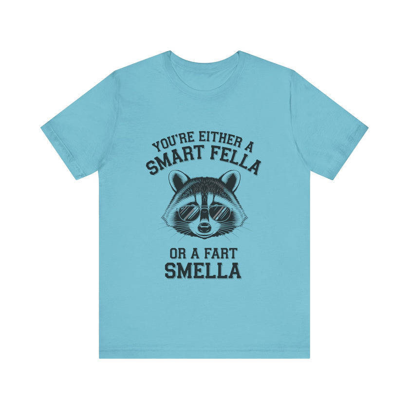 You’re Either a Smart Fella or a Fart Smella - Funny Raccoon T-Shirt